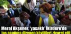 Meral Akşener, ‘yasaklı’ İkizdere’de taş ocağına direnen köylüleri ziyaret etti