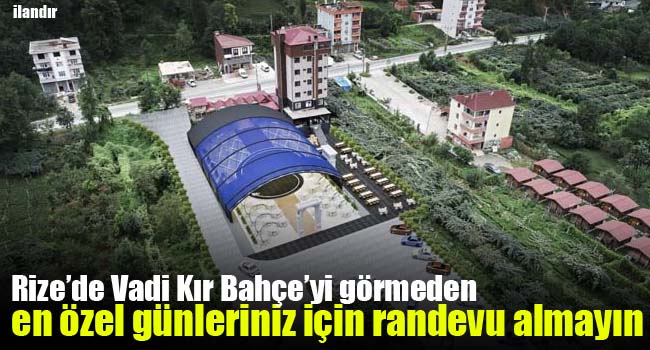 Rize’de Vadi Kır Bahçe’yi görmeden en özel günleriniz için randevu almayın