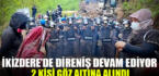 İkizdere’de taş ocağına direnen köylülere gözaltı!