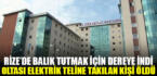 Rize’de balık tutarken oltası elektrik teline takılan kişi öldü