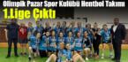 Olimpik Pazar Spor Kulübü Hentbol Takımı 1.Lige Çıktı