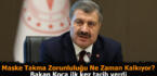Maske takma zorunluluğu ne zaman kalkacak ?