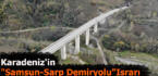 Karadeniz’in “Samsun-Sarp Demiryolu” ısrarı