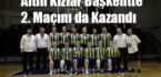 Altın Kızlar Başkentte 2. Maçını da Kazandı