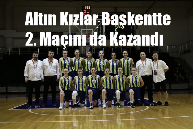 Altın Kızlar Başkentte 2. Maçını da Kazandı
