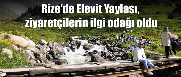 Rize’de Elevit Yaylası, ziyaretçilerin ilgi odağı oldu
