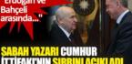 Sabah yazarı Okan Müderrisoğlu, Erdoğan ile Bahçeli arasındaki özel hukuka dikkat çekti