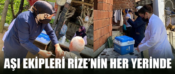 Aşı Ekipleri Rize’nin Her Yerinde