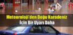 Meteoroloji’den Doğu Karadeniz için bir uyarı daha