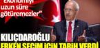 Kemal Kılıçdaroğlu erken seçim için tarih verdi