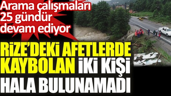 Rize’de afetlerde kaybolan kişiler 25 gündür bulunamadı