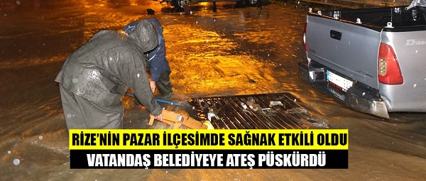 Rize’nin Pazar İlçesinde sağanak su baskınlarına neden oldu