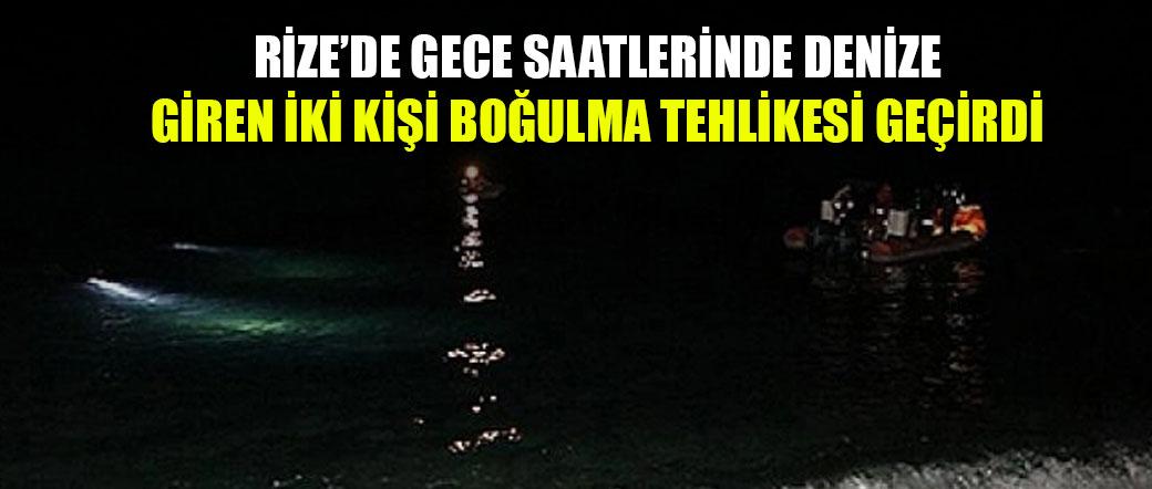 Rize’de gece denizde boğulma tehlikesi
