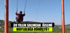 30 Yıllık salıncak özlemi böyle mutluluğa dönüştü!