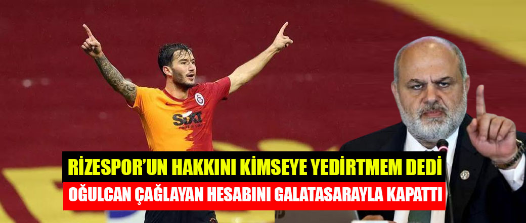 Galatasaray Oğulcan Çağlayan için Çaykur Rizespor’a ödeme yaptı