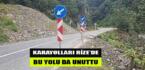 KARAYOLLARI RİZE’DE BU YOLU DA UNUTTU