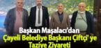 Başkan Maşalacı’dan Çayeli Belediye Başkanı Çiftçi’ ye Taziye Ziyareti