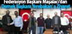 Federasyon Başkanı Maşalacı’dan Dernek Başkanı Yerebakan’ a Ziyaret