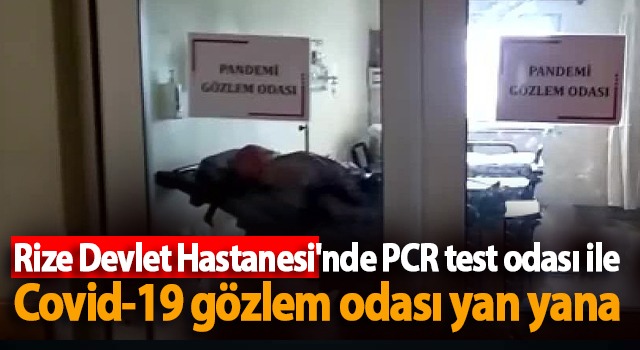 Rize Devlet Hastanesi’nde PCR test odası ile Covid-19 gözlem odası yan yana