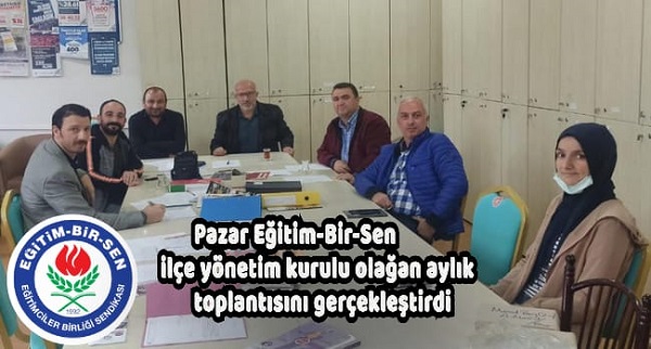 Pazar Eğitim-Bir-Sen ilçe yönetim kurulu olağan aylık toplantısını gerçekleştirdi