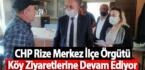 CHP Rize Merkez İlçe Örgütü Köy Ziyaretlerine Devam Ediyor
