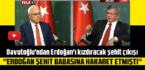 Davutoğlu’ndan Erdoğan’ı kızdıracak şehit çıkışı