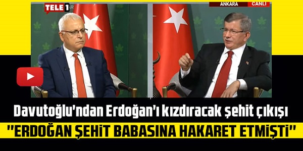 Davutoğlu’ndan Erdoğan’ı kızdıracak şehit çıkışı
