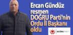 Ercan Gündüz Doğru Parti Ordu Kurucu İl Başkanı oldu
