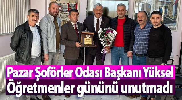 Pazar Şoförler Odası Başkanı Yüskel Öğretmenler gününü unutmadı