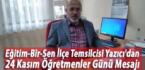 Eğitim-Bir-Sen İlçe Temsilcisi Yazıcı’dan 24 Kasım Öğretmenler Günü Mesajı