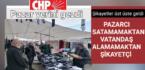 CHP Pazar İlçe örgütü pazar gezdi vatandaş fiyatlardan pazarcı satamamaktan şikayet etti
