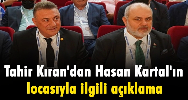 Kıran’dan Hasan Kartal’ın locasıyla ilgili açıklama