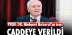 O CADDEYE PROF. DR. MEHMET HABERAL ADI VERİLDİ