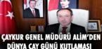 ÇAYKUR GENEL MÜDÜRÜ ALİM’DEN DÜNYA ÇAY GÜNÜ KUTLAMASI