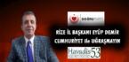 Rize İl Başkanı Eyüp Demir ”CUMHURİYET ile UĞRAŞMAYIN”