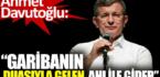 Ahmet Davutoğlu: Garibanın duasıyla gelen, ahı ile gider