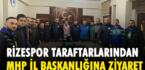 RİZESPOR TARAFTARLARINDAN MHP İL BAŞKANLIĞINA ZİYARET