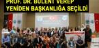 Prof. Dr. Bülent Verep, Yeniden Başkanlığa Seçildi