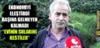 RİZE GÜNEYSU’DA 5 AY ÖNCE EKONOMİYİ ELEŞTİREN SANCAKTUTAN’IN BU KEZ EVİNİN SUYU KESİLDİ