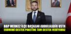 BBP Rize Merkez İlçe Başkanı Usta Ekonomi destek paketine tam destek verdiğini açıkladı