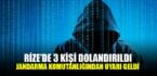 Rize’de 3 kişi bilişim sistemleri üzerinden dolandırıldı