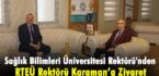 Sağlık Bilimleri Üniversitesi Rektörü’nden RTEÜ’ye Ziyaret