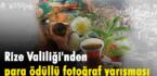 Rize Valiliği’nden para ödüllü fotoğraf yarışması