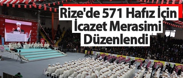 Rize’de 571 Hafız İçin İcazet Merasimi Düzenlendi