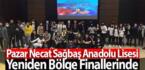 Pazar Necat Sağbaş Anadolu Lisesi Yeniden Bölge Finallerinde