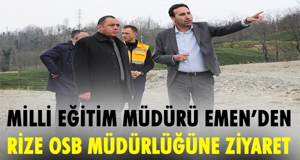 MİLLİ EĞİTİM MÜDÜRÜ EMEN’DEN, RİZE OSB MÜDÜRLÜĞÜNE ZİYARET