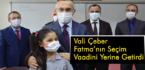 Vali Çeber, Fatma’nın Seçim Vaadini Yerine Getirdi