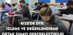 RİZE’DE DYK İZLEME VE DEĞERLENDİRME ORTAK SINAVI GERÇEKLEŞTİRİLDİ