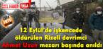 12 Eylül’de işkencede öldürülen Rizeli devrimci Ahmet Uzun, mezarı başında anıldı