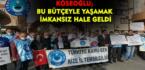 KÖSEOĞLU; BU BÜTÇEYLE YAŞAMAK İMKANSIZ HALE GELDİ
